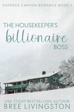 The Housekeeper's Billionaire Boss: A Caprock Canyon Romance Book Three