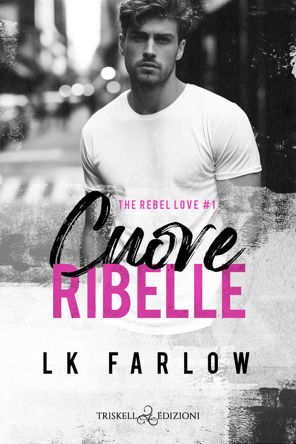 Libri Farlow LK - Cuore Ribelle. The Rebel Love #01