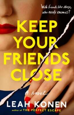 Keep Your Friends Close by Leah Konen: New