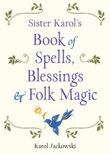 Sister Karol's Book of Spells, Blessings, & Folk Magic by Karol [Paperback]