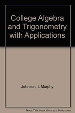 College Algebra and Trigonometry With Applica...