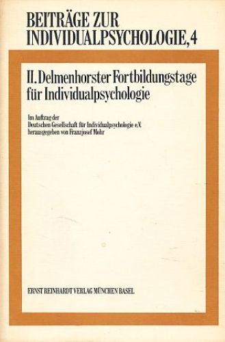 Beiträge zur Individualpsychologie 4. II. Delmenhorster Fortbildungstage für Ind - Mohr, Franzjosef (Hg.)