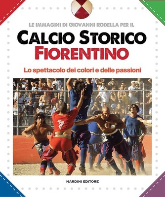 Bücher Giovanni Rodella - Il Calcio Storico Fiorentino-Florentine Historic Footba