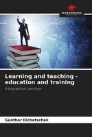 Learning And Teaching - Education And Training A Biographical Case Study Buch