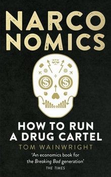 Narconomics: How To Run a Drug Cartel von Wainwright, Tom | Buch | Zustand gut