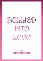Ingrid Illia Haugerud | Bullied Into Love | Taschenbuch | Englisch (2022)