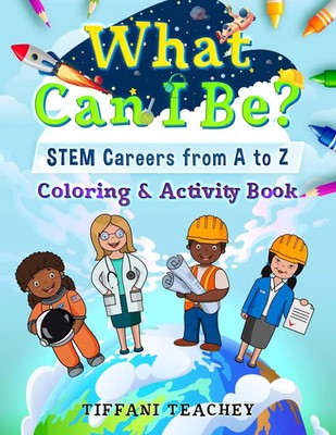 Tiffani Teachey | What Can I Be? STEM Careers from A to Z | Taschenbuch (2020)