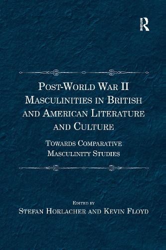 Post-World War II Masculinities in British and American Liter... - 9781138273122