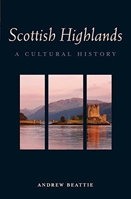 THE SCOTTISH HIGHLANDS (INTERLINK CULTURAL HISTORIES) By Andrew Beattie *VG+*