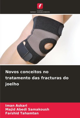 Iman Askari (u. a.) | Novos conceitos no tratamento das fracturas do joelho