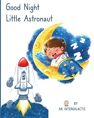 Good Night Little Astronaut by Jose M. Morey and Intergalactic (2021, Trade ...