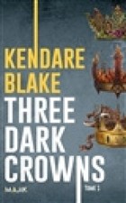 Three dark crowns. Vol. 1 [French] by Kendare Blake [Paperback]