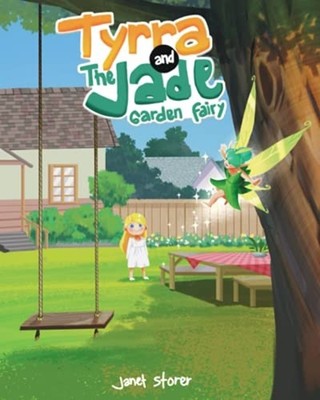 Tyrra and the Jade Garden Fairy -  NEW Janet Storer 2021