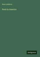 Rene Lefebvre | Paris In America | Buch | Englisch (2025) | Antigonos Verlag