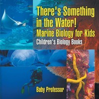 Baby | There's Something In The Water! - Marine Biology For Kids Children's...