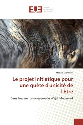 Le projet initiatique pour une quête d'unicité de l'Être Manon Monmirel