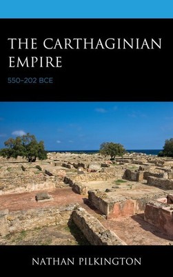 Carthaginian Empire : 550-202 Bce, Paperback by Pilkington, Nathan, Brand New...