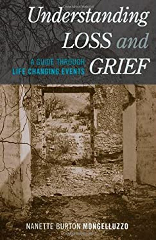 Understanding Loss and Grief : A Guide Through Life Changing Even