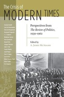 Crisis Of Modern Times Perspectives From The Review Of Politics, 1939-1962 Buch
