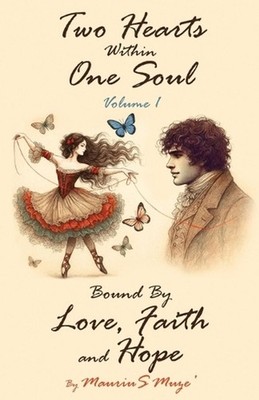 Two Hearts Within One Soul Vol. 1: Bound By Love, Faith and Hope by Maurius Muze
