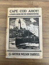 Cape Cod Ahoy Summer Visitor Travel Book by Arthur Wilson Tarbell 1933 Hardcover