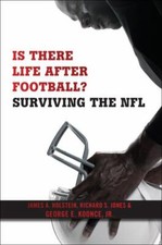 Is There Life After Football?: Surviving the NFL, Holstein, James A.,Jones, Rich