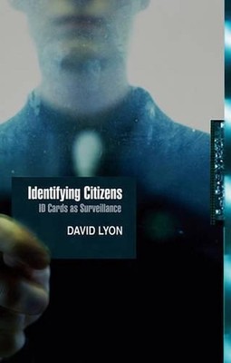 Identifying Citizens: ID Cards as Surveillance by David Lyon (English) Hardcover