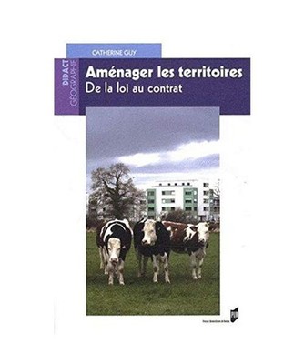 AMENAGER LES TERRITOIRES: De la loi au contrat, Guy, Catherine