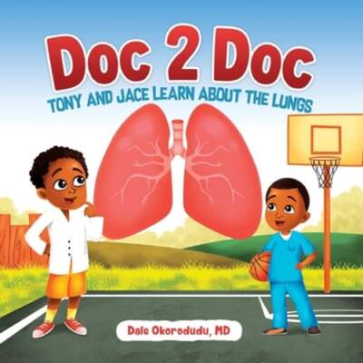 Doc 2 Doc: Tony and Jace Learn About The Lungs by Dale Okorodudu: New