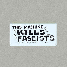 This Machine Kills Fascists - Bold Political Statement Sticker 9088