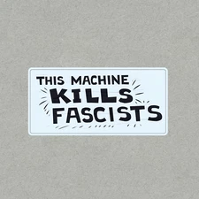 This Machine Kills Fascists - Bold Political Statement Sticker #1660
