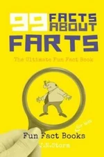 99 Facts about Farts: The Ultimate Fun Fact Book (Fun Fact Books) - GOOD