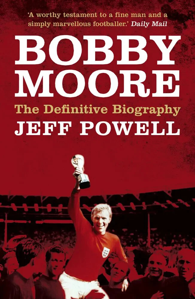 Bobby Moore - The Definitive Biography - England West Ham United Captain book