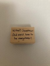 Imaginations- Rubber Stamp - Without Grandmas God would have to be everywhere
