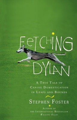 Fetching Dylan: A True Tale Of Canine Domestication In Leaps...