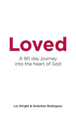 Loved: A 90 day journey into the heart of God