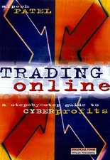 Trading Online : A Step-By-Step Guide to Cyber Profits Alpesh B.