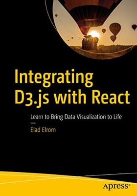 Integrating D3.js with React: Learn to ..., Elrom, Elad