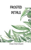 Elias Marchant | Frosted Petals | Taschenbuch | Englisch (2024)