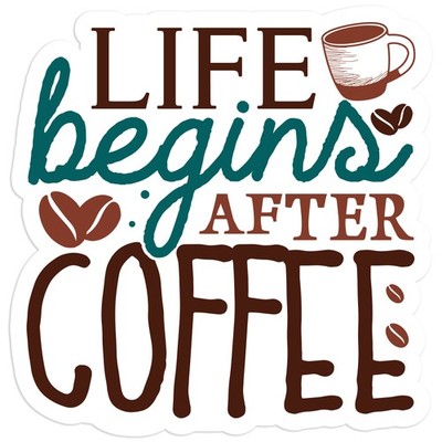 Life Begins After Coffee - Vinyl Decal Sticker - Car Window Laptop - #826