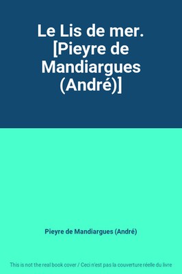 Die Seelilie. [Pieyre de Mandiargues (André)], Pieyre de Mandiargues (André)