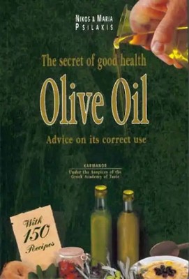 Secrets of Good Health: Olive Oil - Psilakis, Maria