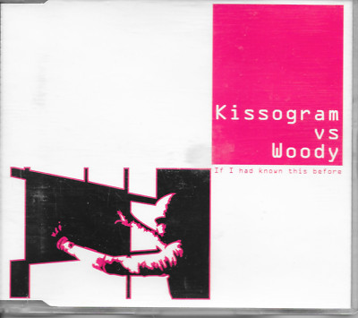 KISSOGRAM vs. WOODY - If i had known this before CDM 5TR Tech House 2001