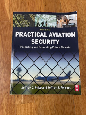 Practical Aviation Security : Predicting and Preventing Future Threats - 3rd Ed
