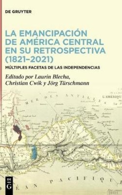 Laurin Blecha La emancipación de América Central en su retrospectiva  (Hardback)