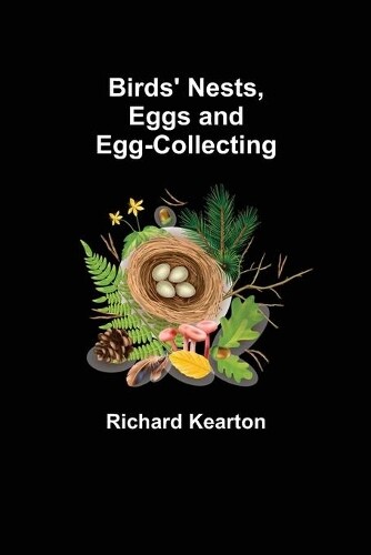 Thumbnail - Richard Kearton Birds' Nests, Eggs And Egg-collecting (taschenbuch)