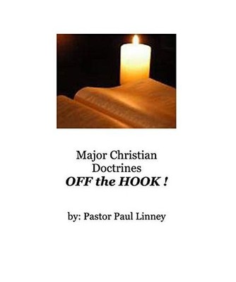 Major Christian Doctrines OFF the HOOK !, Paul Linney
