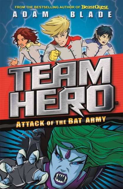 Team Hero: Attack of the Bat Army Series 1 Book 2 by Adam Blade (Paperback Book)