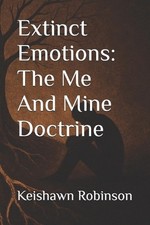 Extinct Emotions: The Me And Mine Doctrine by Keishawn Orlando Robinson Paperbac