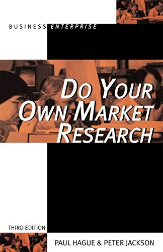 Do Your Own Market Research (Business Enterprise) By Paul N Hague